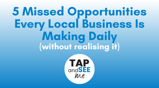 5 Missed Opportunities Every Local Business Is Making Daily (Without Realising It)