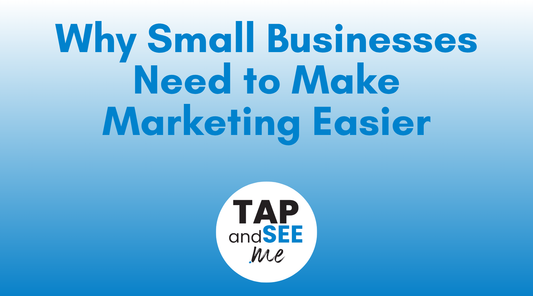 Why Small Businesses Need to Make Marketing Easier