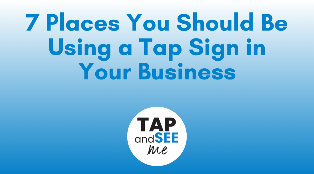 7 Places You Should Be Using a TAP Sign in Your Business