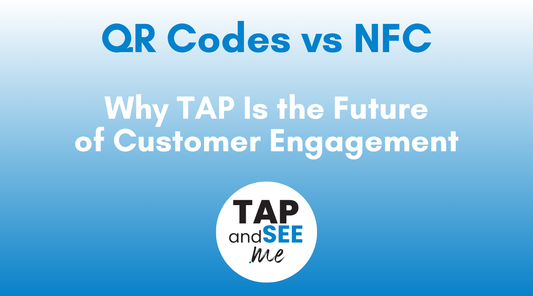 QR Codes vs NFC: Why TAP Is the Future of Customer Engagement